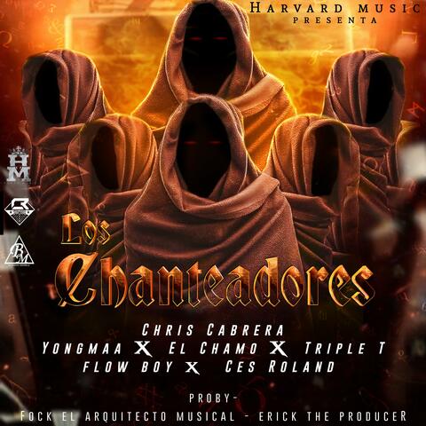 LOS CHANTEADORES (YOUNGMAA EL CHAMO TRIPLE T FLOW BOY CES ROLAND