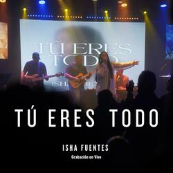 Tú Eres Todo (En Vivo)