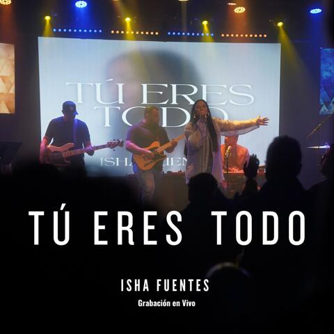 Tú Eres Todo (En Vivo)