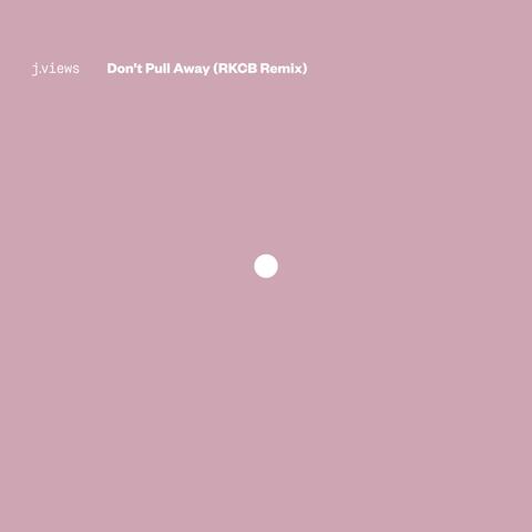 Don't Pull Away (feat. Rhye) [RKCB Remix]