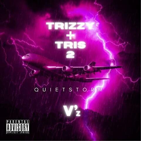 Trizzy + Tris 2 Quietstorm