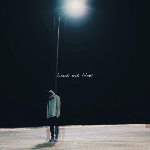 LOVE ME NOW