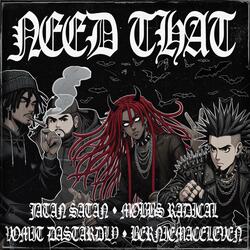 NEED THAT (feat. VOMIT DASTARDLY, Mobbs Radical & Berniemaceleven)