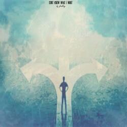 don't know what i want