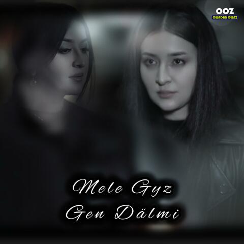 Mele Gyz Gen Dälmi