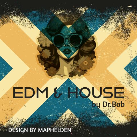 EDM and House by Dr.Bob