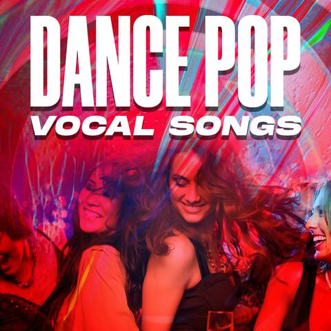 Dance Pop Vocal Songs