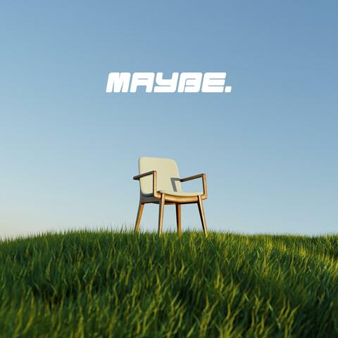 maybe.