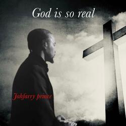 GOD IS SO REAL