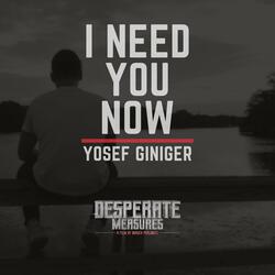 I Need You Now