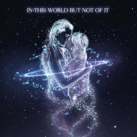 In This World But Not Of It