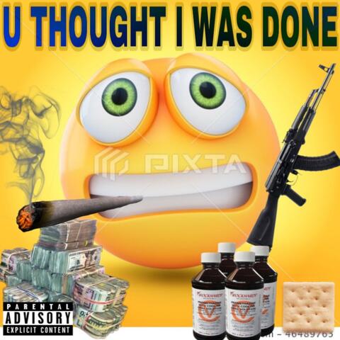 U thought I was done (feat. Big Cracka)