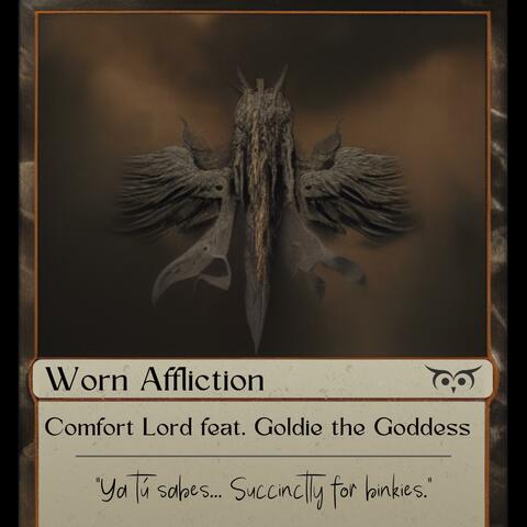 Worn Affliction (feat. Goldie the Goddess)