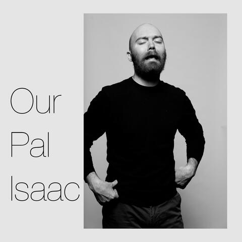 Our Pal Isaac