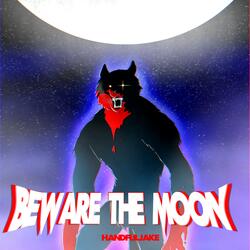 Beware The Moon