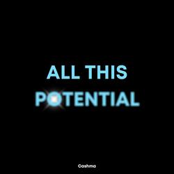 All This Potential
