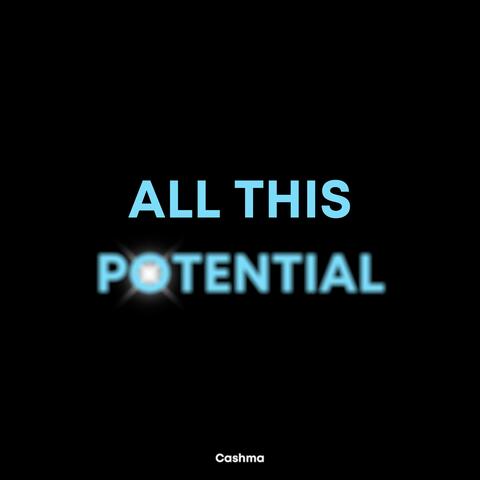 All This Potential
