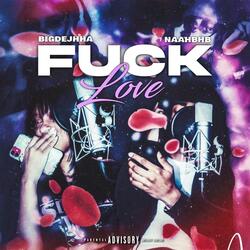 Fuck Love (feat. Dejhha)