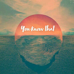 You Know That