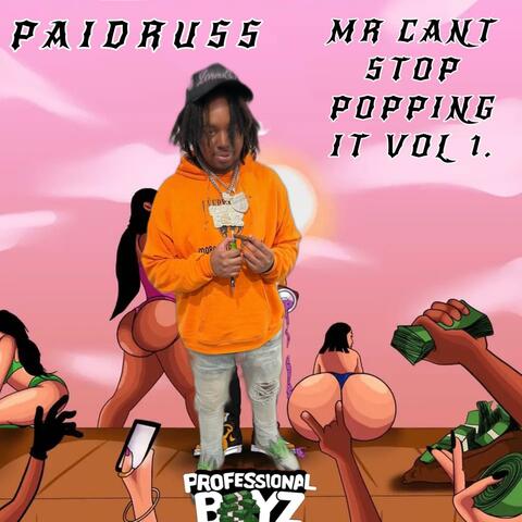 Mr Cant Stop Popping It Vol1.