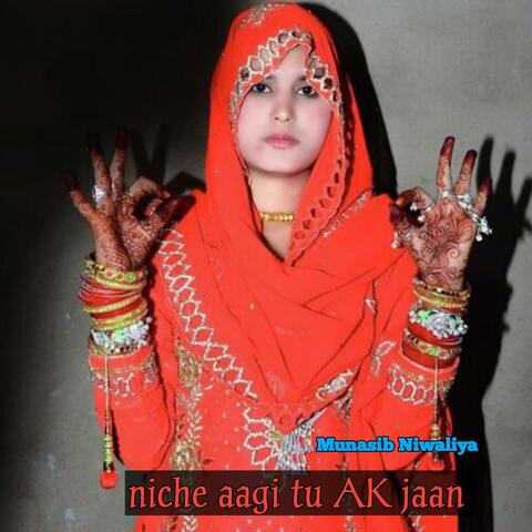 niche aagi tu AK jaan (Munasib Niwaliya)