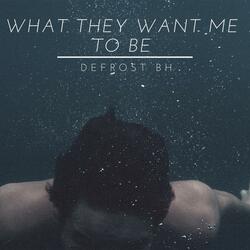 What they want me to be