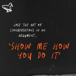 Show Me How You Do It