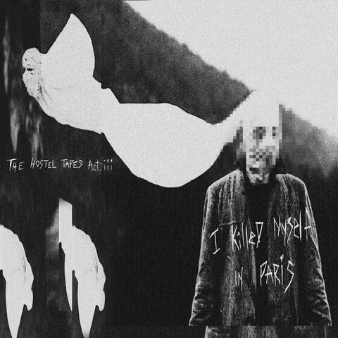 i killed myself in paris: the hostel tapes
