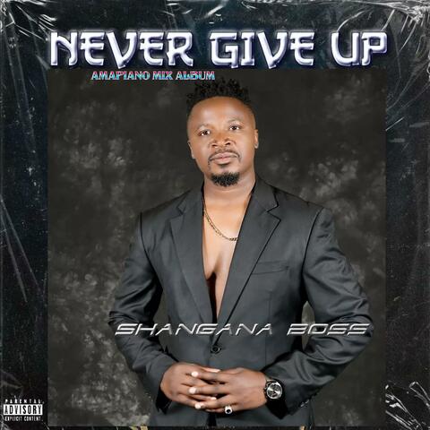 NEVER GIVE UP