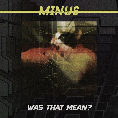Was That Mean?
