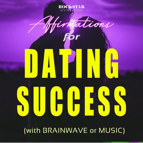 Affirmations for Dating Success (with Brainwave or Music)