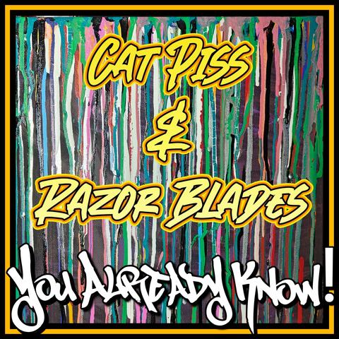 YOU ALREADY KNOW! Cat Piss & Razor Blades (feat. eyerap & paulie walnuts)