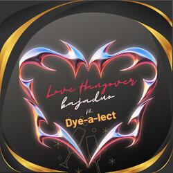 Love Hangover (feat. Dye-a-lect)