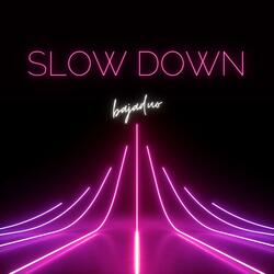Slow Down