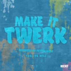 Make it Twerk (feat. Peyton Hails)