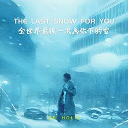 全世界最後一次為你下的雪 The Last Snow For You