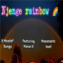 Njenge rainbow (feat. Masenasto & Mazwi K)