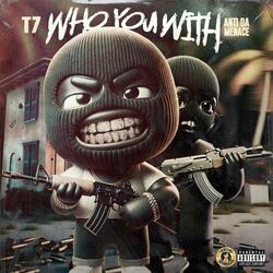 WHO YOU WITH (feat. Anti Da Menace)