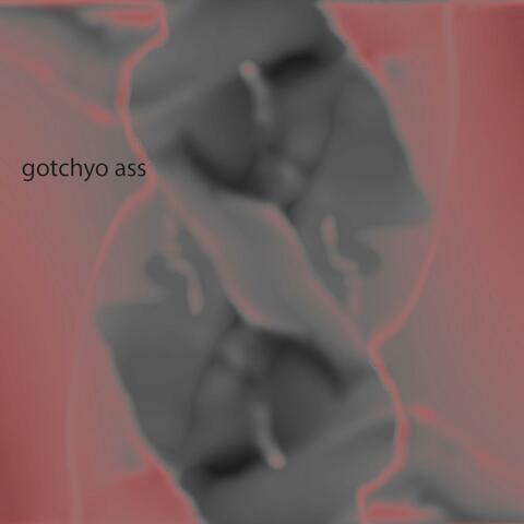 Gotchyo Ass