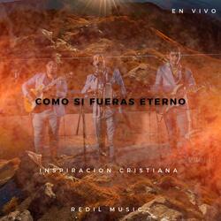 Como si fueras eterno (Inspiracion Cristiana) (En vivo)