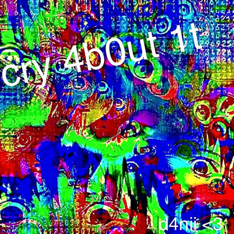 cry 4b0ut 1t