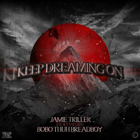 KEEP DREAMING ON (feat. BOBO THUH BREADBOY)