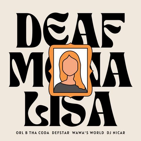 Deaf Mona Lisa (feat. Orl B Tha CODA, Defstar & DJ Nicar)