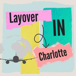 Layover in Charlotte (keep bouncing)