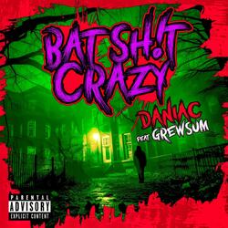Bat Shit Crazy (feat. GrewSum)