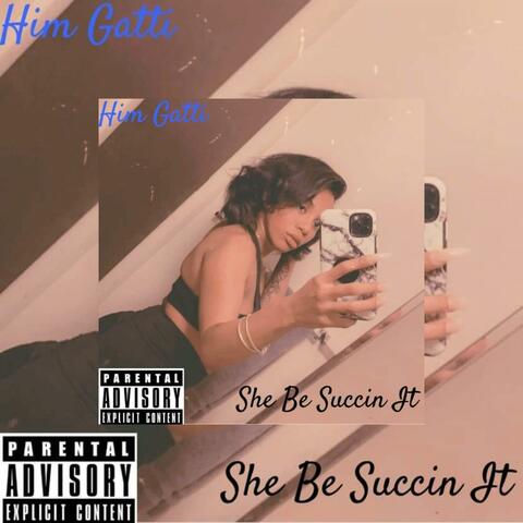 She Be Succin it