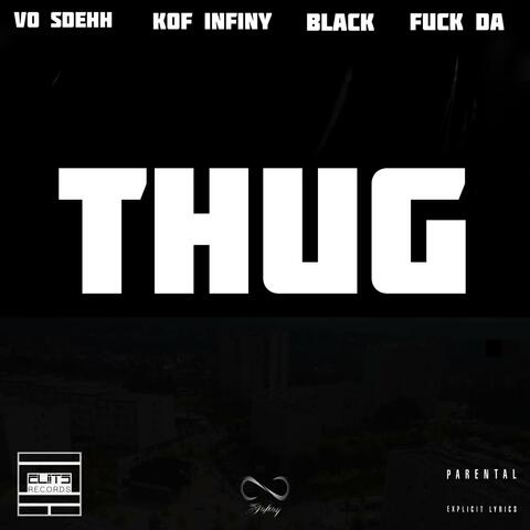 THUG (feat. Fuck Da, Black & Vo Sdehh)