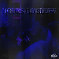 HOURS GO SLOW (feat. Vxlious)