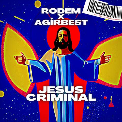 Jesus Criminal (feat. Agirbest)
