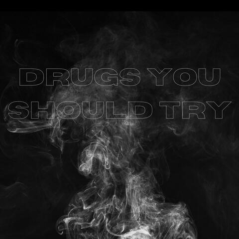 Drugs You Should Try